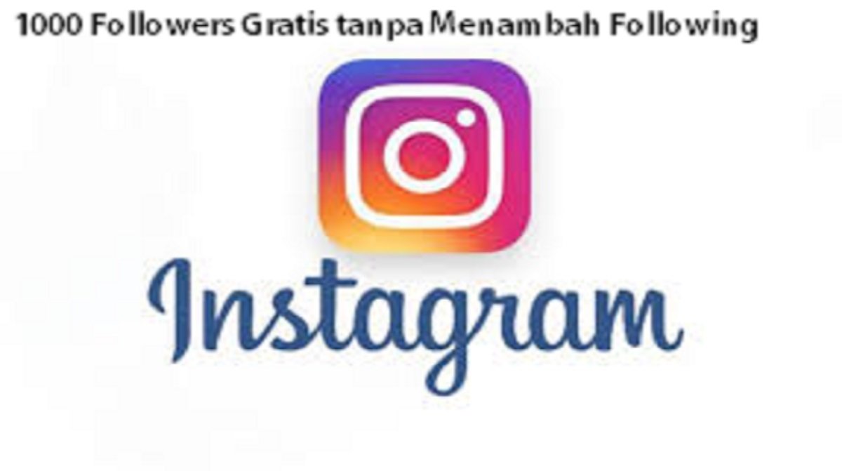 Cara Mendapatkan 1000 Followers Gratis Tanpa Menambah Following