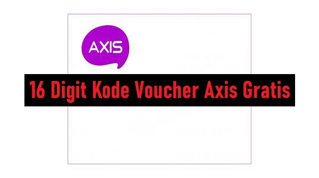 16 Digit Kode Voucher Axis Gratis 2026