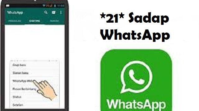 Apa Bisa Kode *21* Untuk Sadap WhatsApp? Simak Penjelasannya Disini