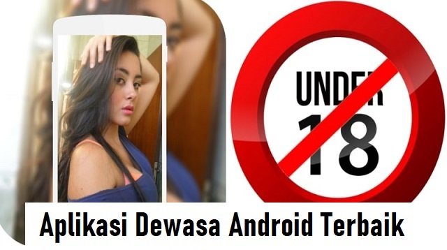 5 Aplikasi Dewasa Android Populer dan Banyak Digunakan