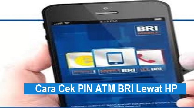 Cara Cek PIN ATM BRI Lewat HP, Mudah dan Cepat