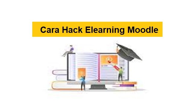 Cara Hack Jawaban di Elearning Moodle