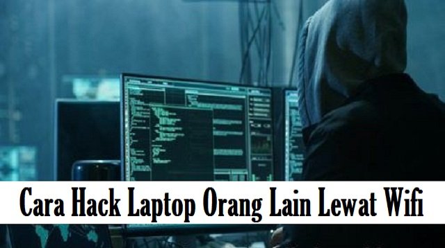 2 Cara Hack Laptop Orang Lain Lewat WiFi