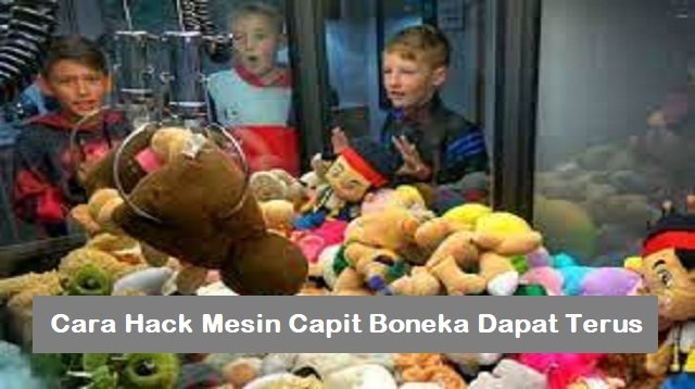 Cara Hack Mesin Capit Boneka Dapat Terus