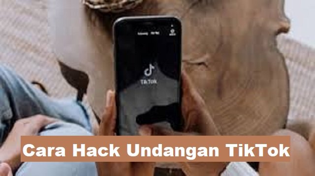 Cara Hack Undangan TikTok