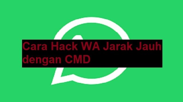 Cara Hack WA Jarak Jauh dengan CMD