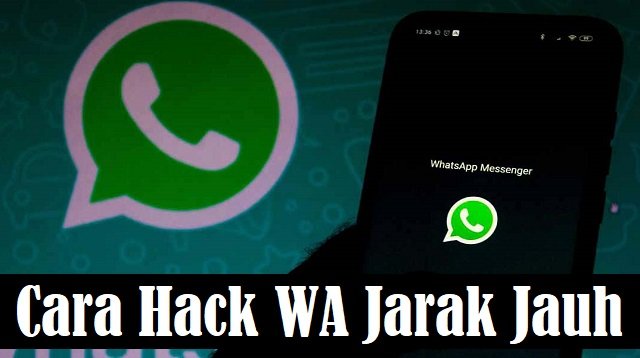4 Cara Hack WA Jarak Jauh yang Bisa Anda Gunakan