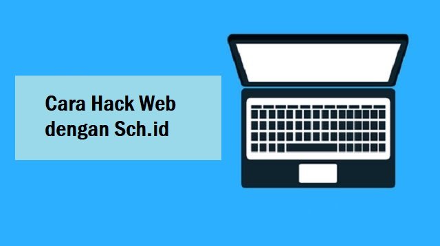 Cara Hack Web dengan Sch.id