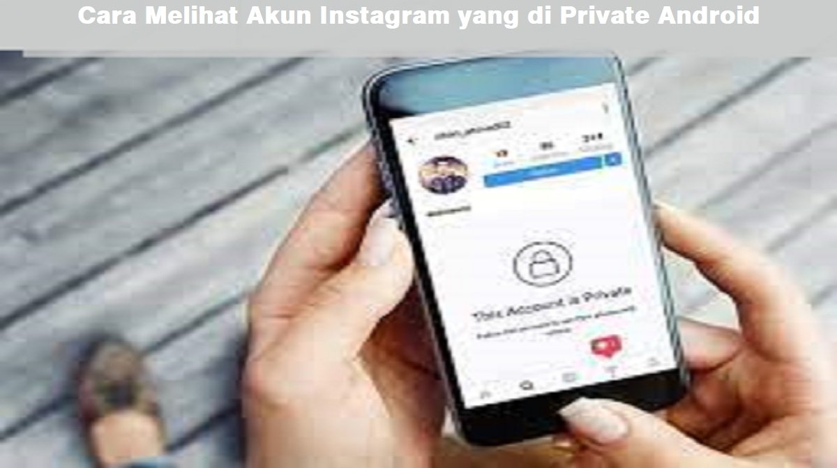 2 Cara Melihat Akun Instagram yang di Private di Android