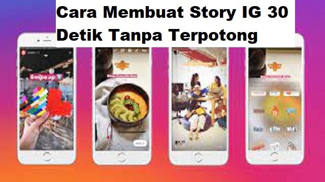Cara Membuat Story IG 30 Detik Tanpa Terpotong