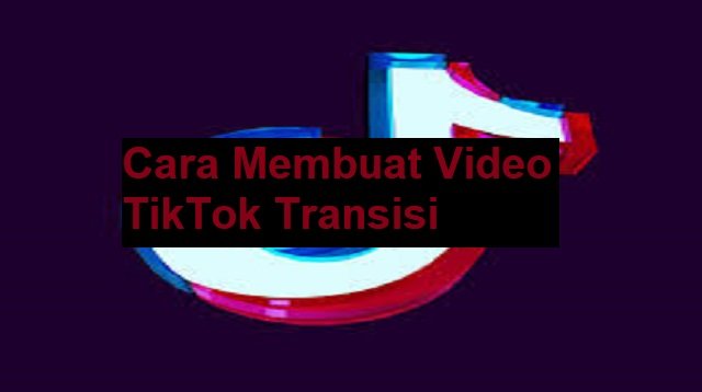 Cara Membuat Video TikTok Transisi