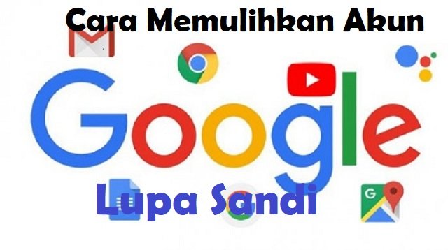Cara Memulihkan Akun Google Lupa Sandi