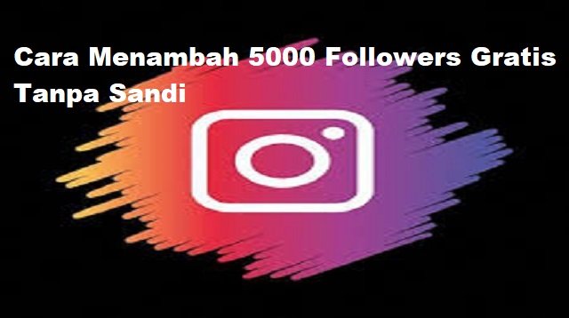 3 Situs Penghasil 5000 Followers Gratis Tanpa Sandi
