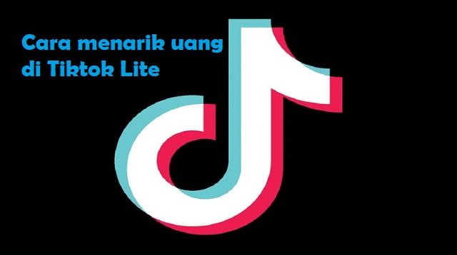 Cara Menarik Uang di Tiktok Lite
