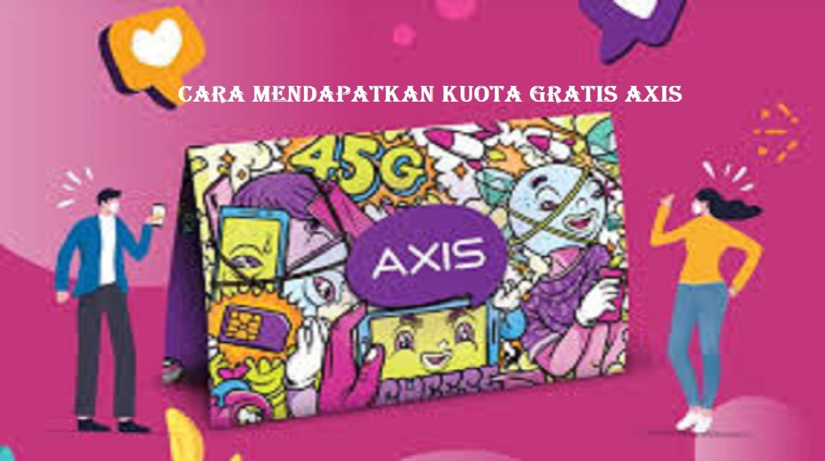 2 Cara Mendapatkan Kuota Gratis AXIS