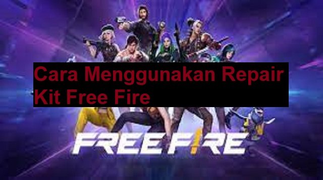 Cara Menggunakan Repair Kit Free Fire