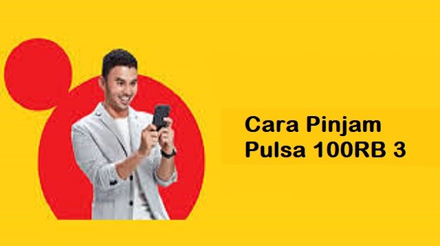 Cara Pinjam Pulsa 100RB 3 (Tri)