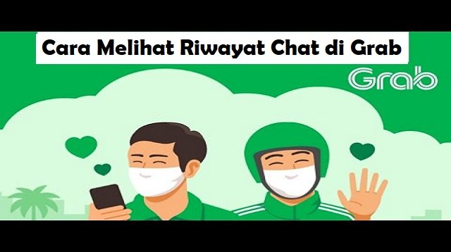 Cara Melihat Riwayat Chat di Grab