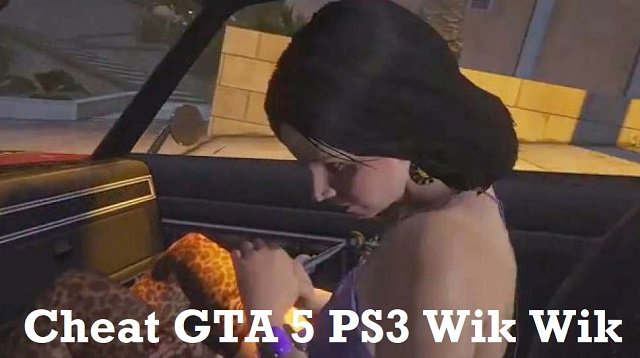 Cheat GTA 5 PS3 Wik Wik dan Lainnya Lengkap