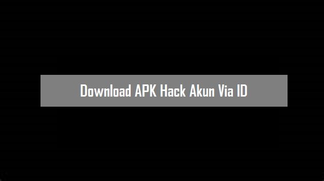 Download APK Hack Akun Via ID
