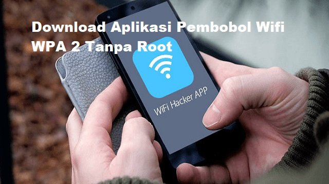 5 Link Download Aplikasi Pembobol Wifi WPA2 Tanpa Root