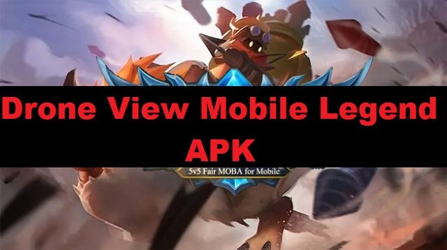 Download Drone View Mobile Legend Patch Terbaru Apk