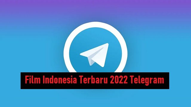 60 Film Indonesia Terbaru di Telegram yang Bisa Anda Tonton