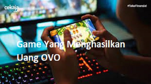 6 Game yang Menghasilkan Uang OVO