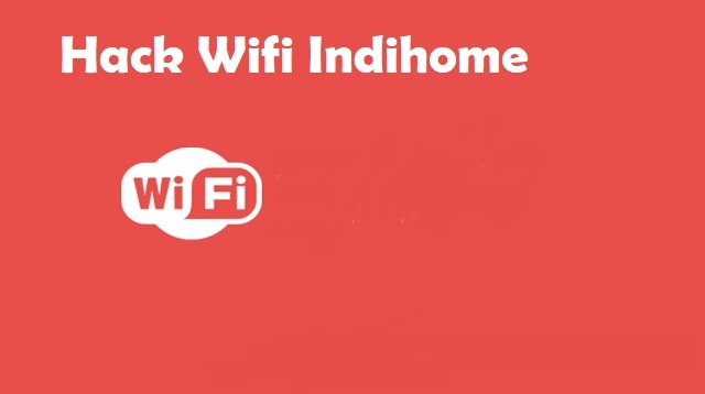 4 Cara Hack Wifi Indihome WPA2 ZTE Dengan Android Tanpa Root & Dengan PC Tanpa Aplikasi