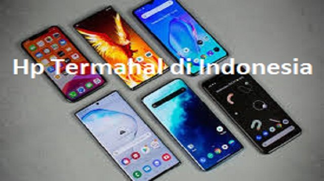 Ini 11 HP Termahal di Indonesia, Minat Beli?