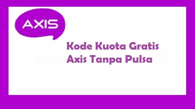 Kode Kuota Gratis AXIS Tanpa Pulsa 2026