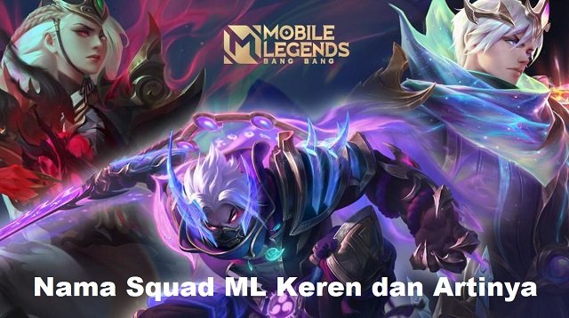 60 Nama Squad ML Keren dan Artinya