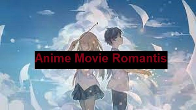 6 Anime Movie Romantis yang Patut Anda Tonton