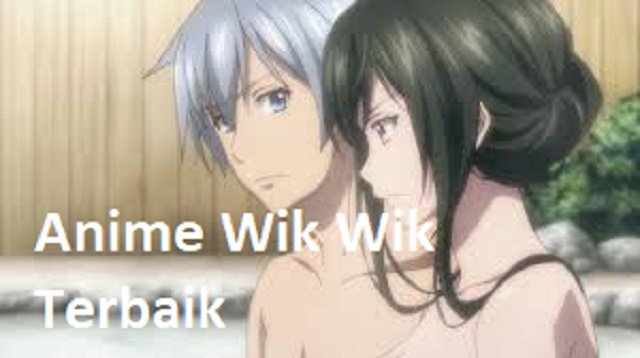 7 Anime Wik Wik Paling Seru dan Bikin Penasaran