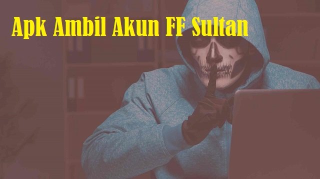 2 Apk Ambil Akun FF Sultan Paling Ampuh