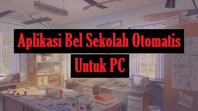 7 Aplikasi Bel Sekolah Otomatis Untuk PC dan Android Gratis