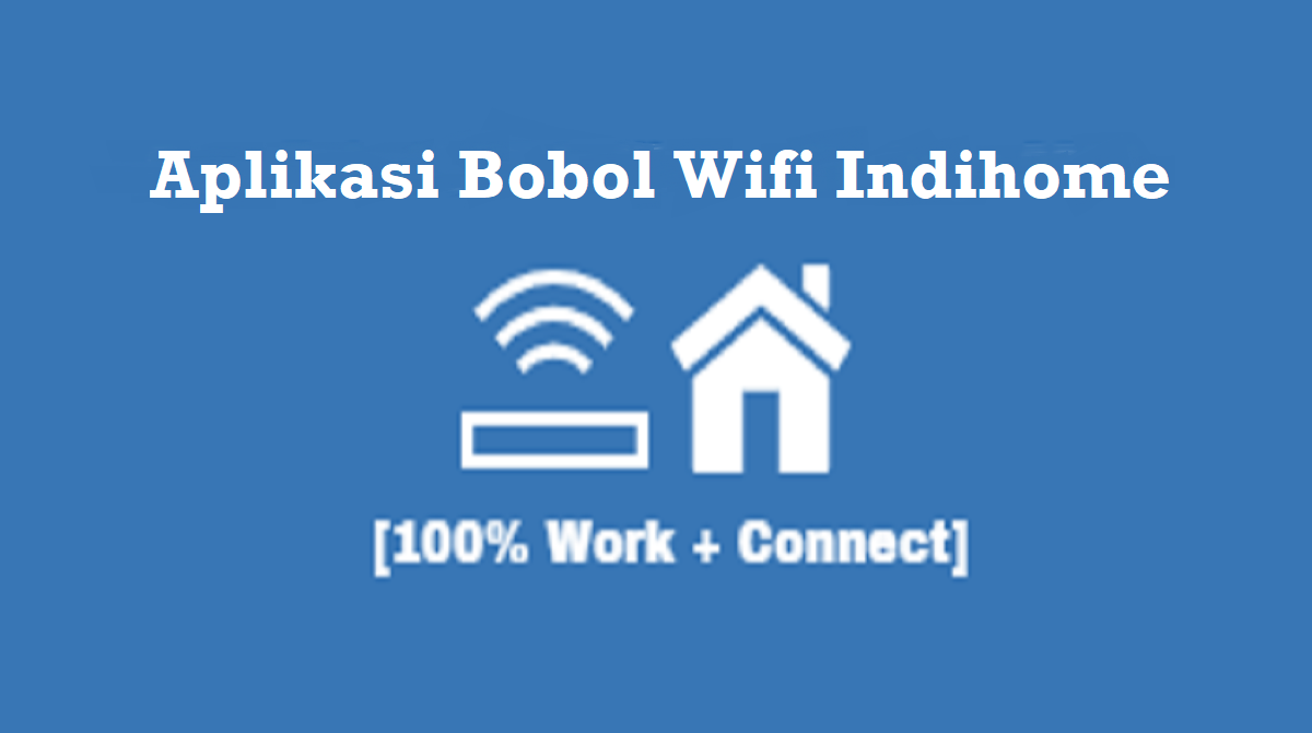 4 Aplikasi Bobol Wifi Indihome Paling Ampuh dan Populer