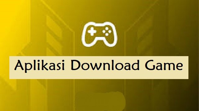 9 Aplikasi Download Game Android Populer dan Lengkap