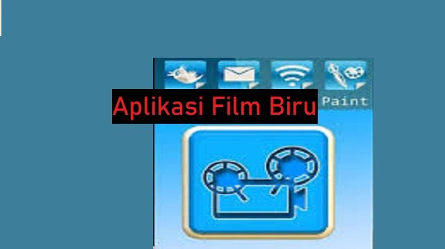 5 Aplikasi Film Biru Lengkap dan Populer