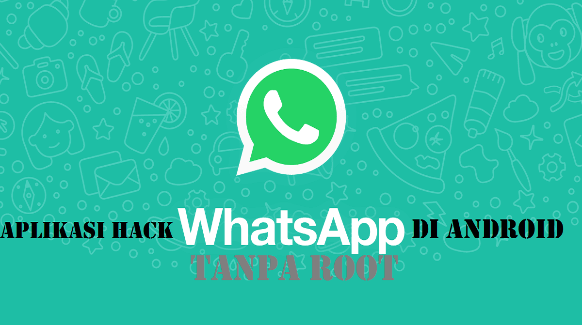 3 Aplikasi Hack Whatsapp Android Tanpa Root