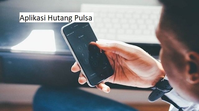 4 Aplikasi Hutang Pulsa Paling Populer