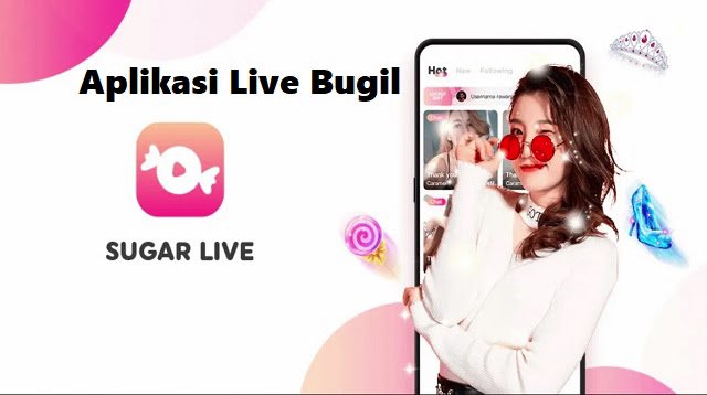 5 Aplikasi Live Bugil Khusus Dewasa, yang Dibawah Umur Jangan Coba-Coba