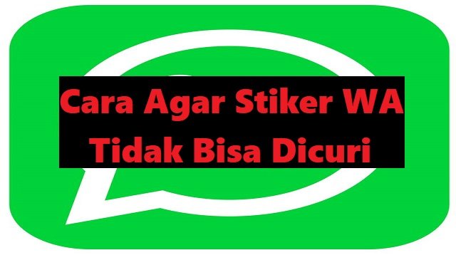 Cara Agar Stiker WA Tidak Bisa Dicuri