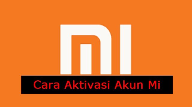 Cara Aktivasi Akun Mi