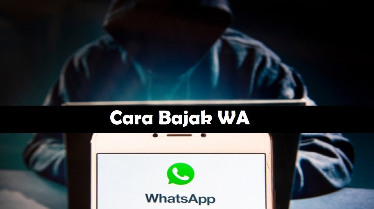 2 Cara Bajak WA yang Ampuh dan Praktis
