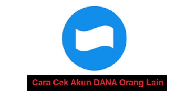 Cara Cek Akun DANA Orang Lain