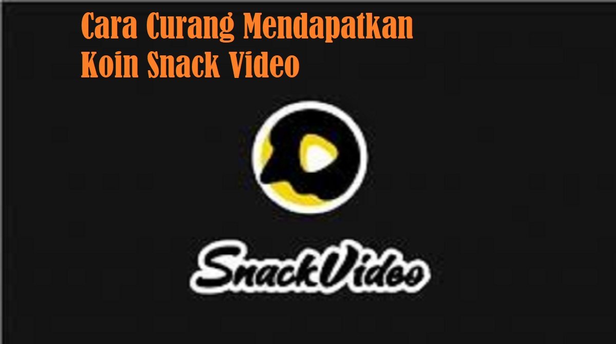 Cara Curang Mendapatkan Koin Snack Video