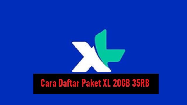 Cara Daftar Paket XL 20GB 35RB