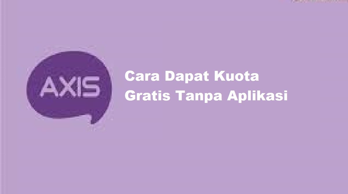 Cara Dapat Kuota Gratis Axis Tanpa Aplikasi