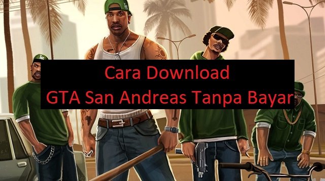 Cara Download GTA San Andreas Tanpa Bayar